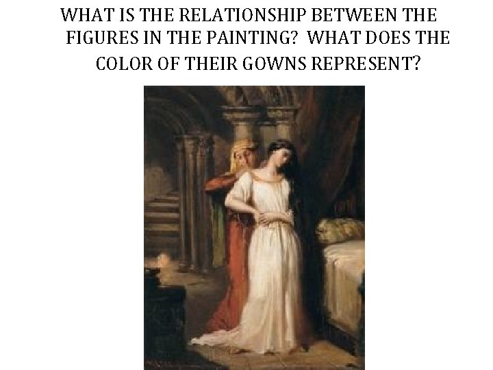 WHAT IS THE RELATIONSHIP BETWEEN THE FIGURES IN THE PAINTING? WHAT DOES THE COLOR