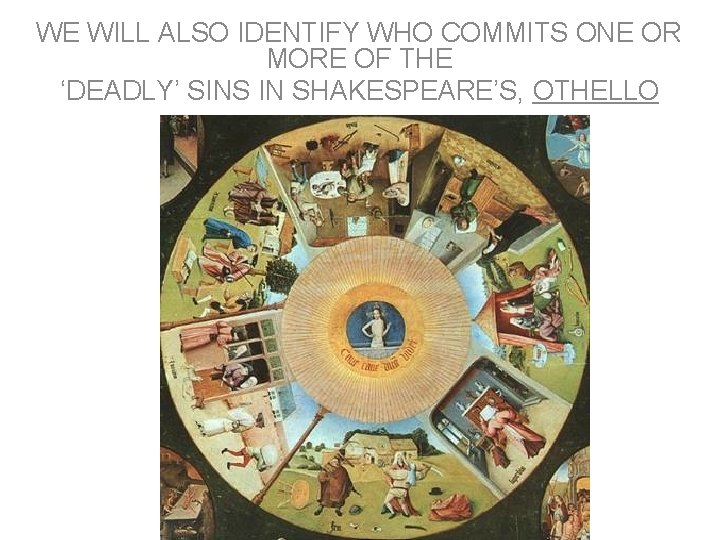 WE WILL ALSO IDENTIFY WHO COMMITS ONE OR MORE OF THE ‘DEADLY’ SINS IN