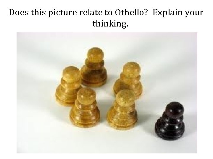 Does this picture relate to Othello? Explain your thinking. 
