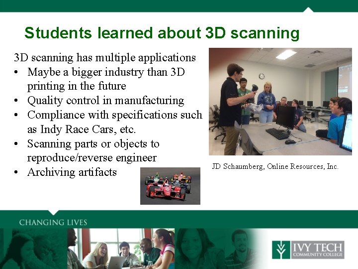 Students learned about 3 D scanning has multiple applications • Maybe a bigger industry