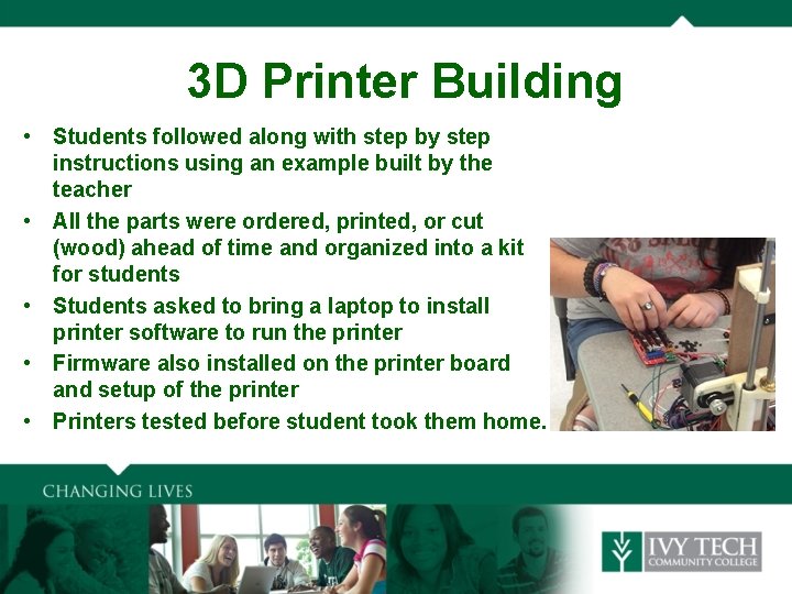 3 D Printer Building • Students followed along with step by step instructions using