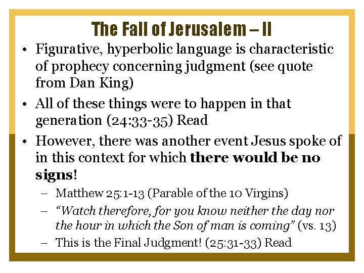 The Fall of Jerusalem – II • Figurative, hyperbolic language is characteristic of prophecy