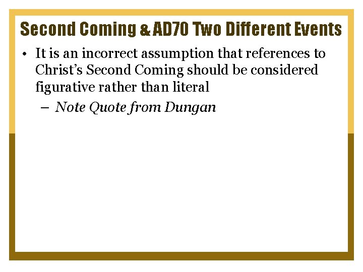 Second Coming & AD 70 Two Different Events • It is an incorrect assumption