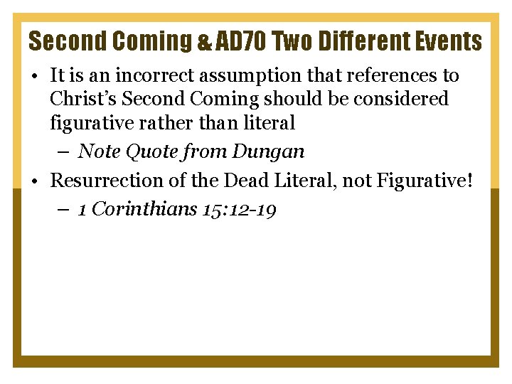 Second Coming & AD 70 Two Different Events • It is an incorrect assumption