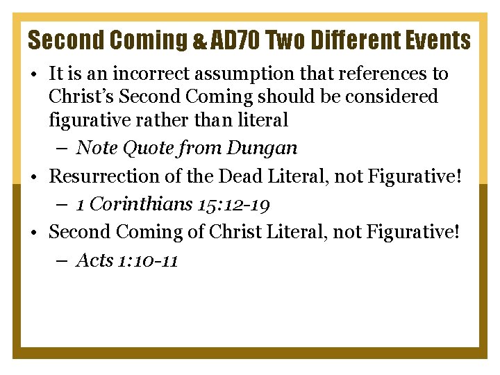 Second Coming & AD 70 Two Different Events • It is an incorrect assumption