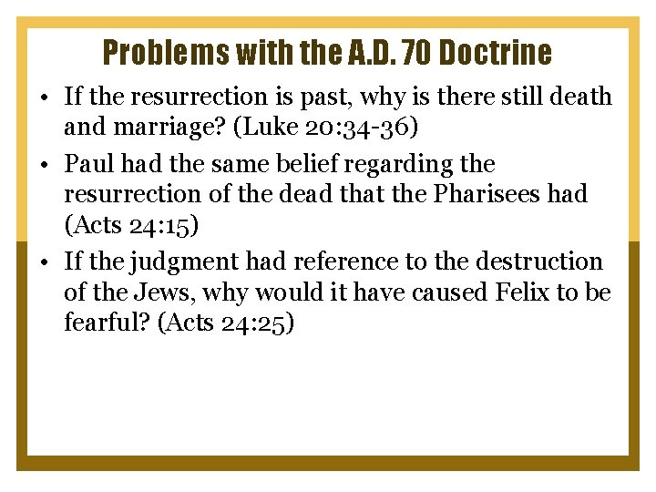 Problems with the A. D. 70 Doctrine • If the resurrection is past, why