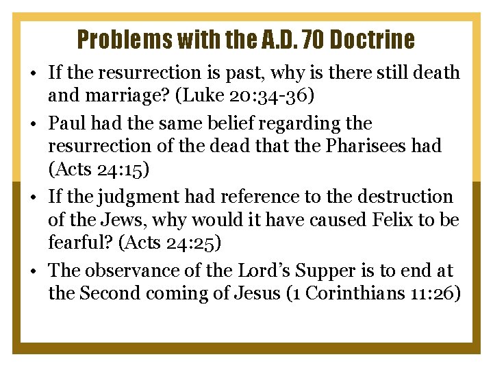 Problems with the A. D. 70 Doctrine • If the resurrection is past, why