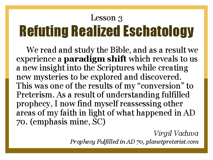 Lesson 3 Refuting Realized Eschatology We read and study the Bible, and as a