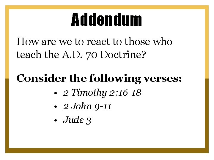 Addendum How are we to react to those who teach the A. D. 70