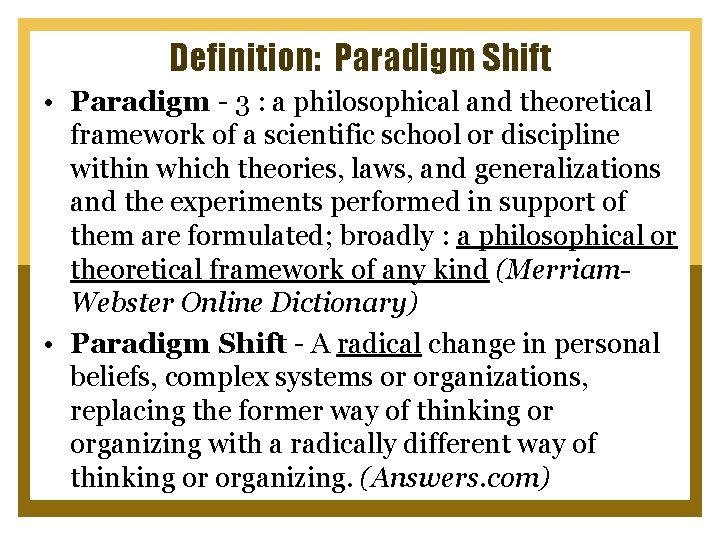 Definition: Paradigm Shift • Paradigm - 3 : a philosophical and theoretical framework of