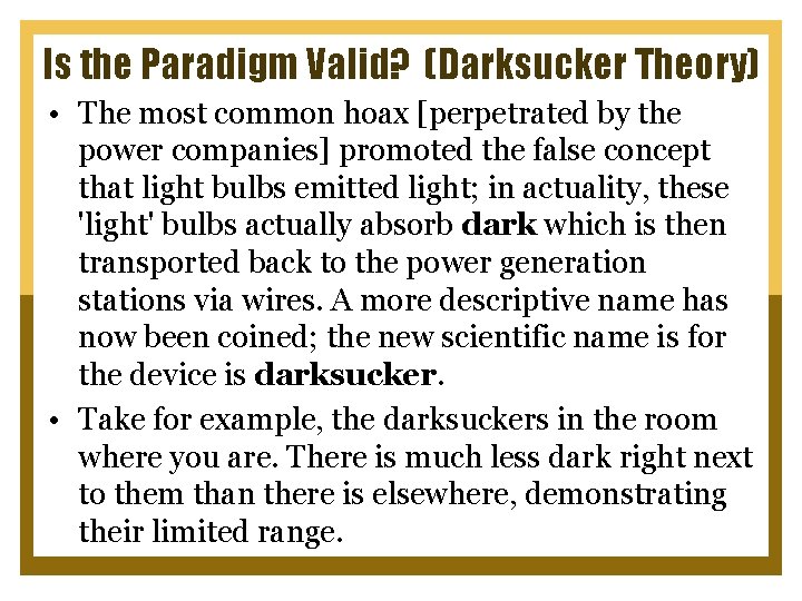 Is the Paradigm Valid? (Darksucker Theory) • The most common hoax [perpetrated by the