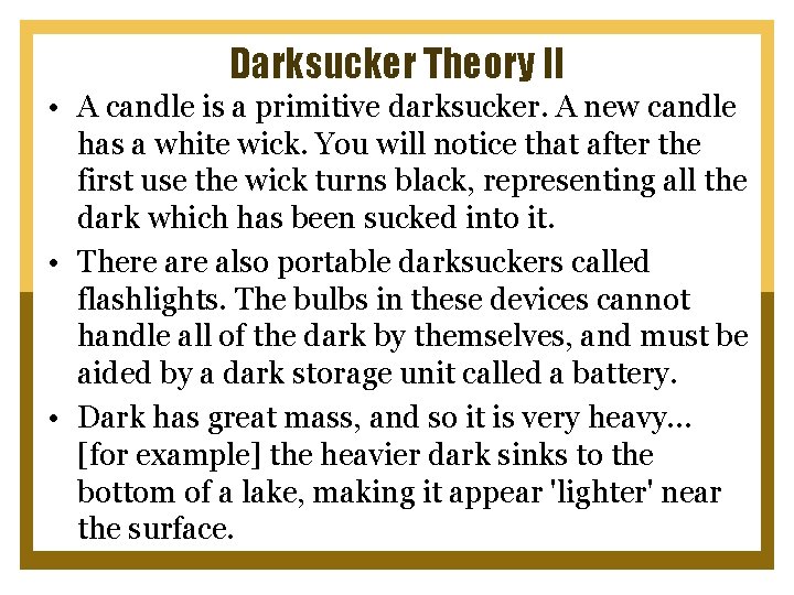 Darksucker Theory II • A candle is a primitive darksucker. A new candle has