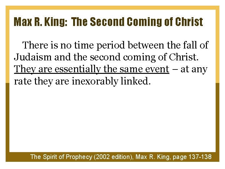 Max R. King: The Second Coming of Christ There is no time period between