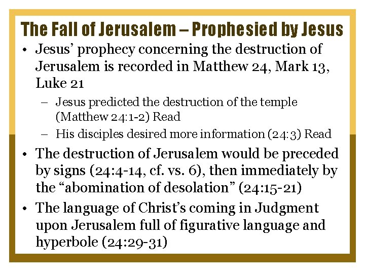 The Fall of Jerusalem – Prophesied by Jesus • Jesus’ prophecy concerning the destruction