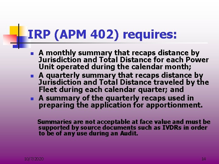 IRP (APM 402) requires: n n n A monthly summary that recaps distance by