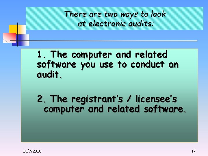 There are two ways to look at electronic audits: 1. The computer and related