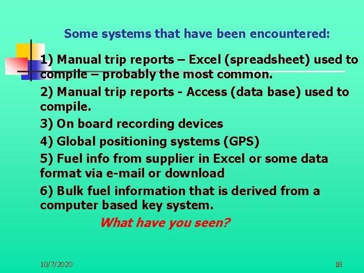 Some systems that have been encountered: 1) Manual trip reports – Excel (spreadsheet) used