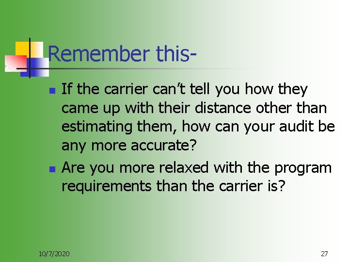 Remember thisn n If the carrier can’t tell you how they came up with