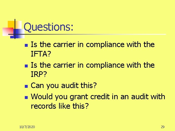 Questions: n n Is the carrier in compliance with the IFTA? Is the carrier