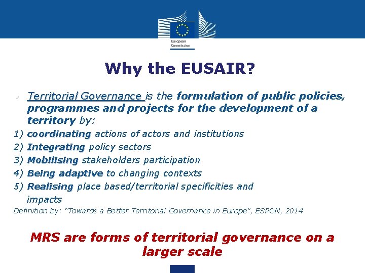 Why the EUSAIR? • Territorial Governance is the formulation of public policies, programmes and