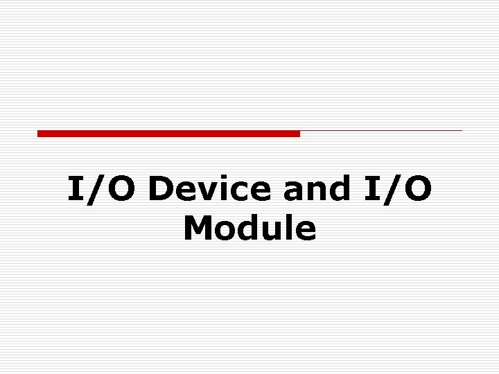 I/O Device and I/O Module I/O Device and I/O Module