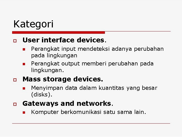 Kategori o User interface devices. n n o Mass storage devices. n o Perangkat Kategori o User interface devices. n n o Mass storage devices. n o Perangkat