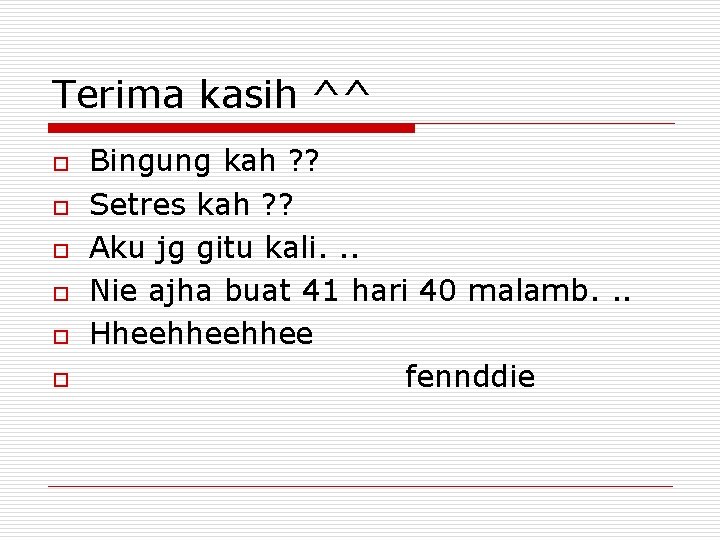Terima kasih ^^ o o o Bingung kah ? ? Setres kah ? ? Terima kasih ^^ o o o Bingung kah ? ? Setres kah ? ?