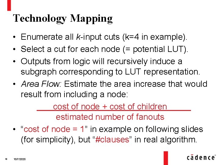 Technology Mapping • Enumerate all k-input cuts (k=4 in example). • Select a cut