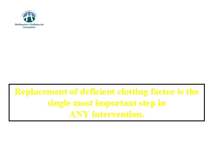 Summary Early and appropriate treatment of each bleeding episode is critical to minimize complications.