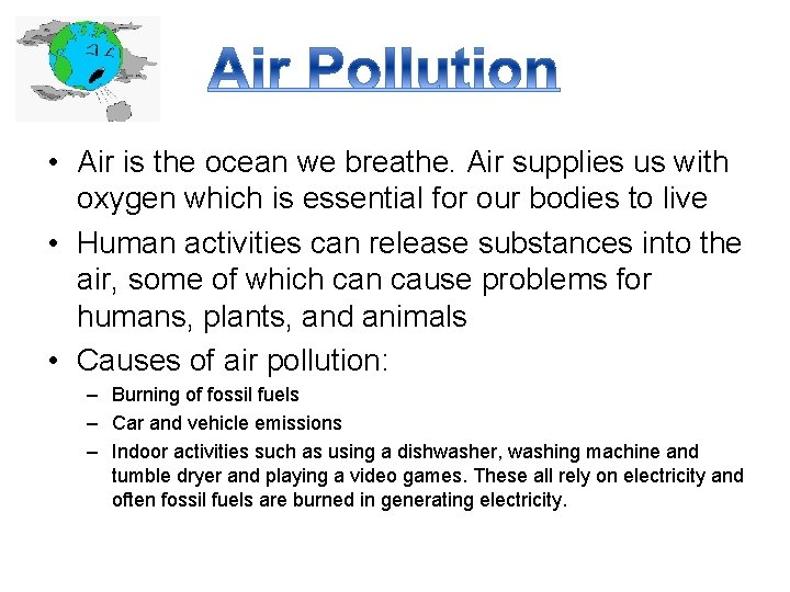  • Air is the ocean we breathe. Air supplies us with oxygen which