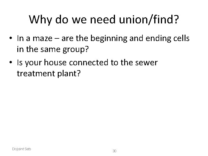 Why do we need union/find? • In a maze – are the beginning and