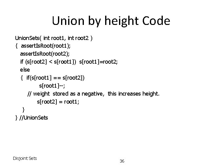 Union by height Code Union. Sets( int root 1, int root 2 ) {