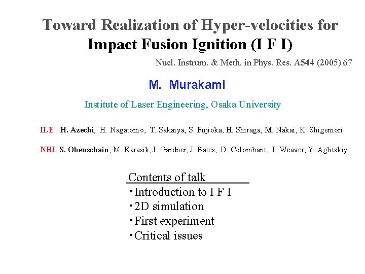 Toward Realization of Hyper-velocities for Impact Fusion Ignition (I F I) Nucl. Instrum. &