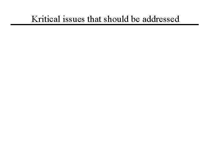 Kritical issues that should be addressed 
