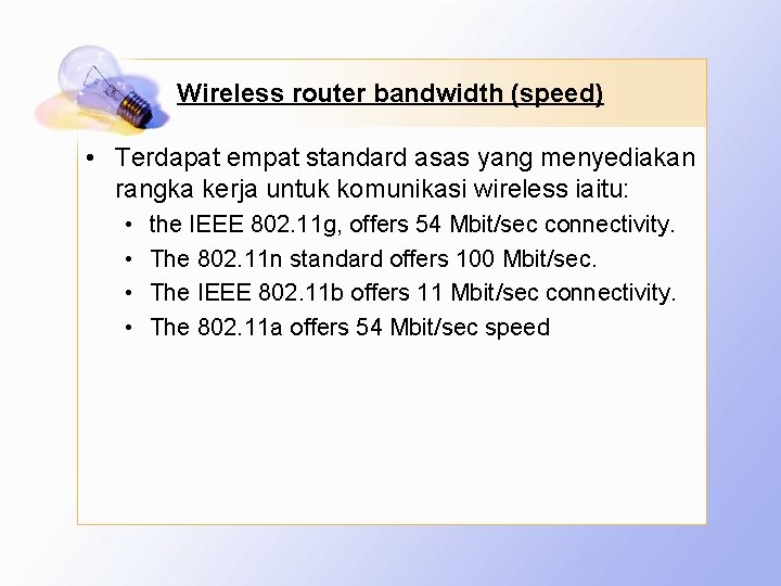 Wireless router bandwidth (speed) • Terdapat empat standard asas yang menyediakan rangka kerja untuk