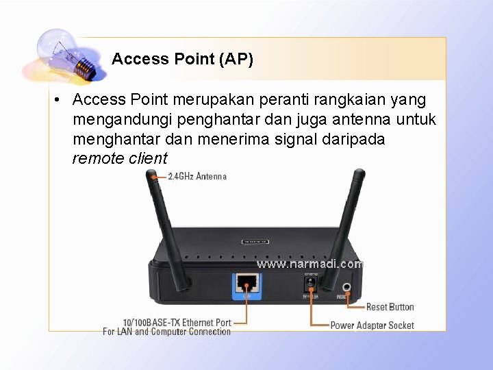 Access Point (AP) • Access Point merupakan peranti rangkaian yang mengandungi penghantar dan juga