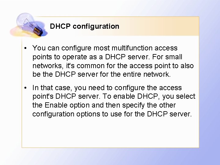 DHCP configuration • You can configure most multifunction access points to operate as a