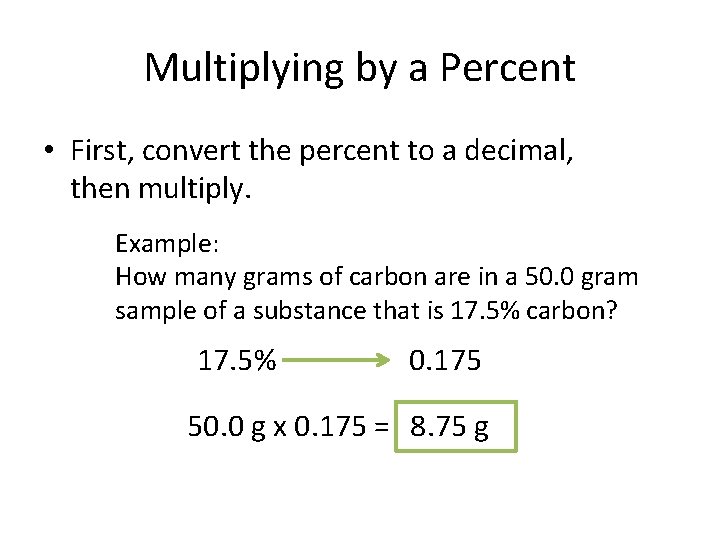Multiplying by a Percent • First, convert the percent to a decimal, then multiply. Multiplying by a Percent • First, convert the percent to a decimal, then multiply.