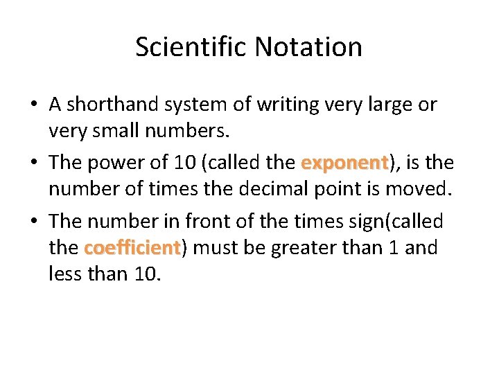 Scientific Notation • A shorthand system of writing very large or very small numbers. Scientific Notation • A shorthand system of writing very large or very small numbers.