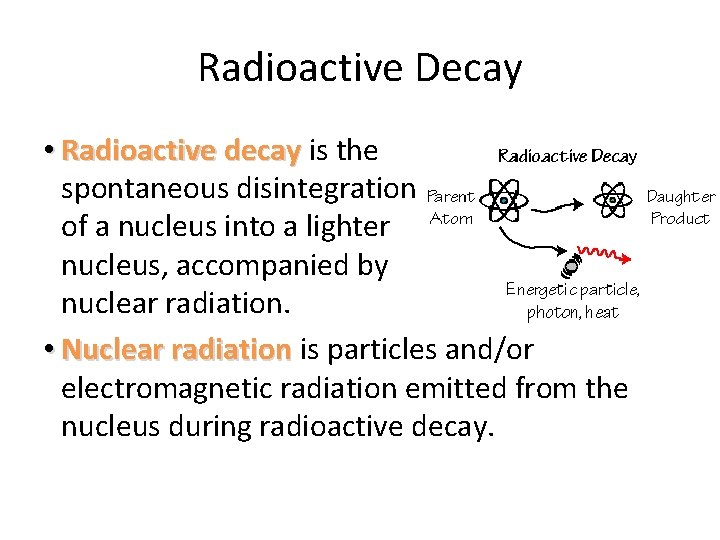 Radioactive Decay • Radioactive decay is the spontaneous disintegration of a nucleus into a Radioactive Decay • Radioactive decay is the spontaneous disintegration of a nucleus into a