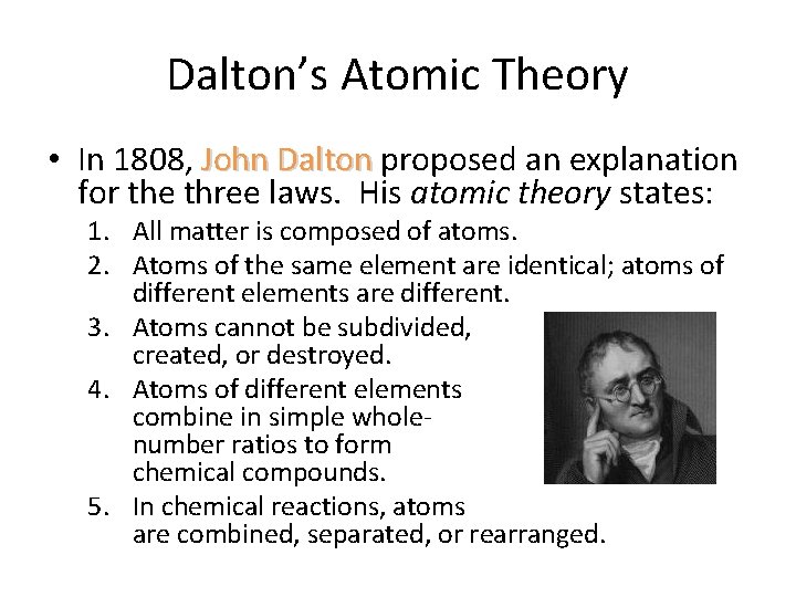 Dalton’s Atomic Theory • In 1808, John Dalton proposed an explanation for the three Dalton’s Atomic Theory • In 1808, John Dalton proposed an explanation for the three