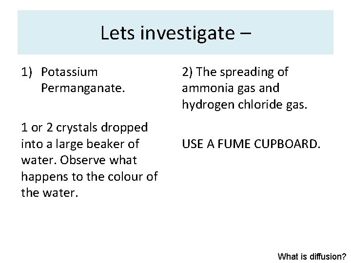 Lets investigate – 1) Potassium Permanganate. 1 or 2 crystals dropped into a large