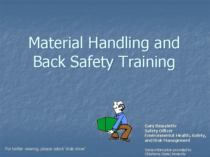 Material Handling and Back Safety Training Gary Beaudette Safety Officer Environmental Health, Safety, and