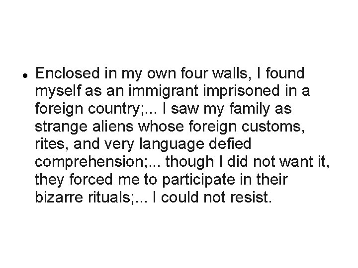  Enclosed in my own four walls, I found myself as an immigrant imprisoned