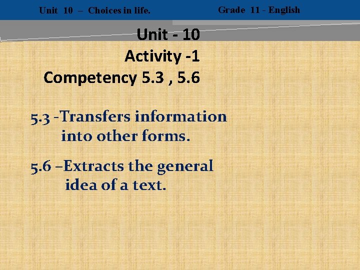 Unit 10 – Choices in life. Grade 11 - English Unit - 10 Activity