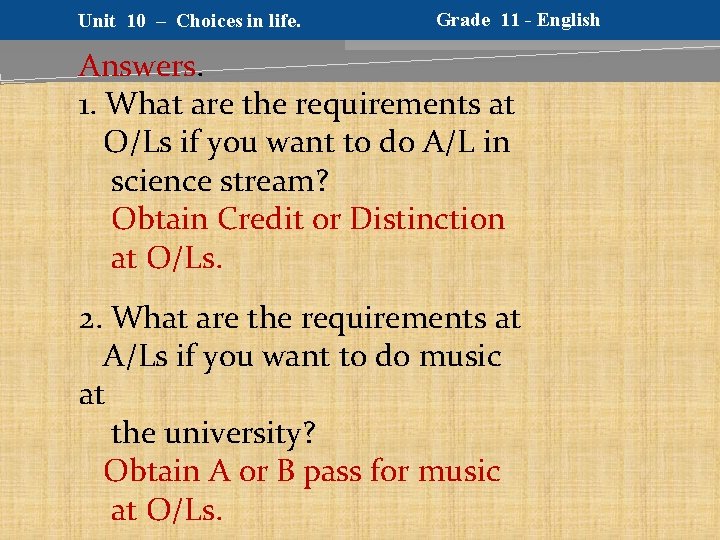 Unit 10 – Choices in life. Grade 11 - English Answers. 1. What are