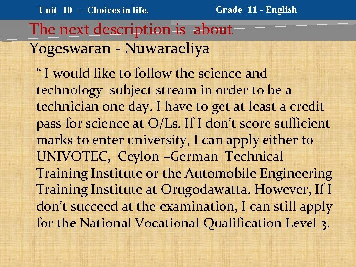 Unit 10 – Choices in life. Grade 11 - English The next description is