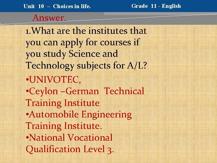 Unit 10 – Choices in life. Grade 11 - English Answer. 1. What are