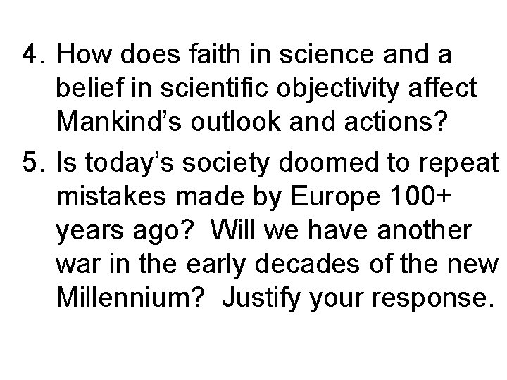 4. How does faith in science and a belief in scientific objectivity affect Mankind’s