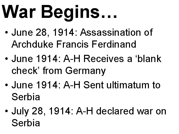 War Begins… • June 28, 1914: Assassination of Archduke Francis Ferdinand • June 1914: